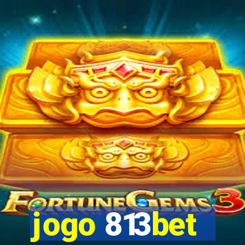 jogo 813bet